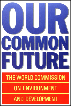 The Brundtland Report: “Our Common Future”
