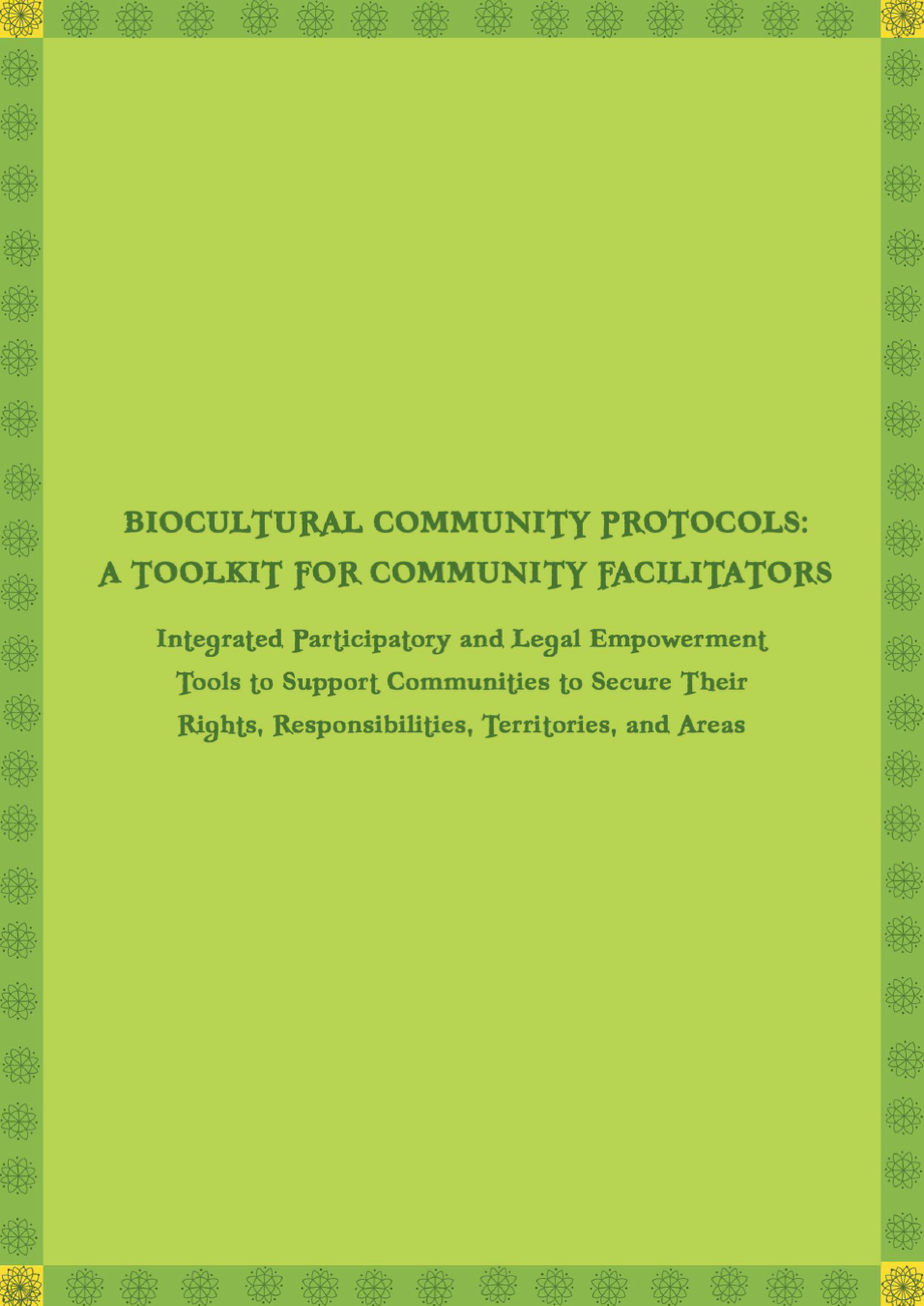 Biocultural Community Protocols: A Toolkit for Community Facilitators