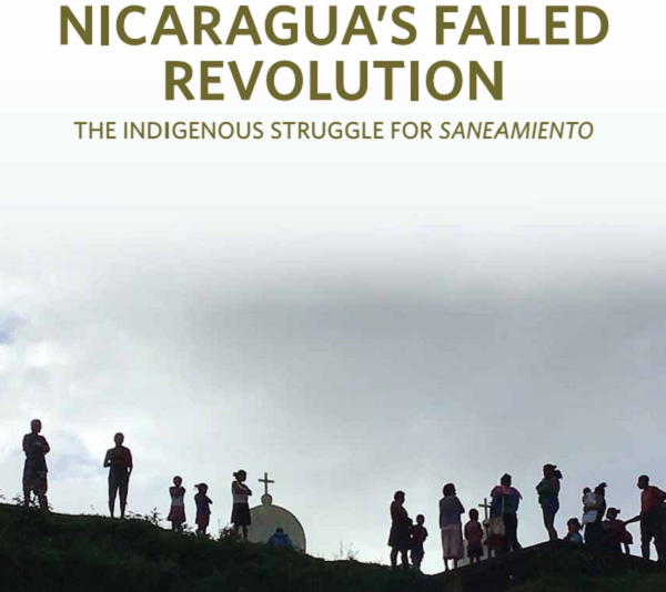 Nicaragua’s Failed Revolution: The Indigenous Struggle for Saneamiento