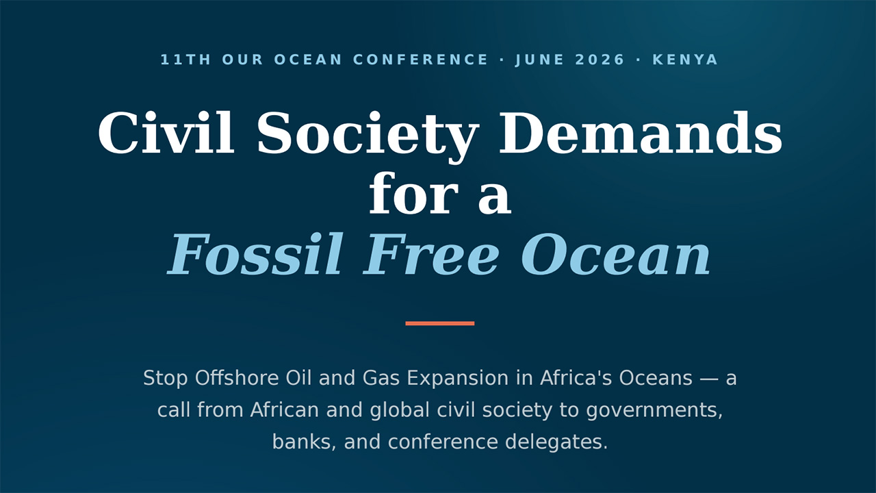 Africa’s Fishers-Fishworkers and Communities Call for a Fossil Fuel-Free Ocean at the Our Ocean Conference