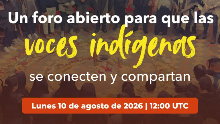 Foro abierto sobre voces indígenas: Defensa de los territorios y los conocimientos ancestrales